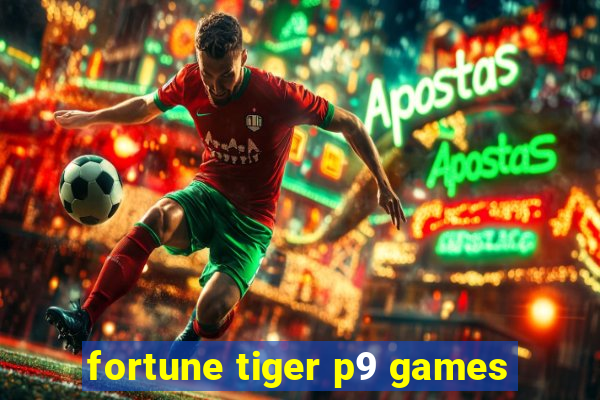 fortune tiger p9 games